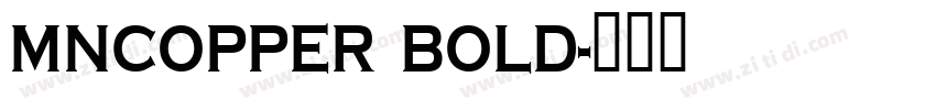MNCopper Bold字体转换 MNCopper Bold字体转换